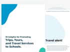 Marketing Trips, Tours, and Travel to Schools